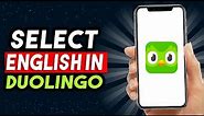 How To Select English In Duolingo App (FAST & EASY!)