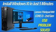 Install windows 10 on Lenevo Thinkpad M81 Core i3 Old Desktop Pc 2022|Lenovo USB Boot Problem Solved