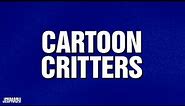 Cartoon Critters | Categories | JEOPARDY!