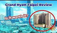 Grand Hyatt Taipei Review: Is it worth it?