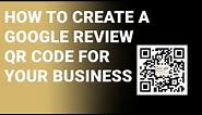 How to Create a Google Review QR Code for Your Business