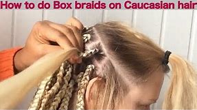 How to make box braids on Caucasian/straight hair