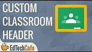 How to Change Google Classroom Theme