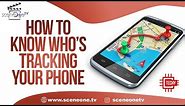 How To Know Who's Tracking Your Phone | Who's tracking me with my Phone ?