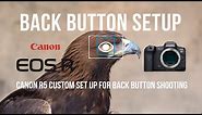 Canon R5 Back Button Auto Focus Custom Setup