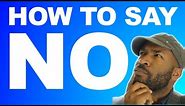 How to Say NO (20 Different Ways)
