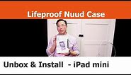 Unboxing and Installation - Lifeproof Nuud Case - iPad mini Cases