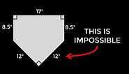 Fun fact: baseball's home plate is an impossible shape!