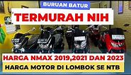 HARGA YAMAHA NMAX 2019, 2021 DAN 2023 MOTOR SUPER KELAS SULTAN TERMURAH DI LOMBOK NTB INDONESIA