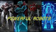 15 Most Powerful Robots From Different Universe