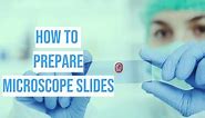 How to Prepare Microscope Slides: A Step by Step Guide