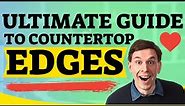 ULTIMATE GUIDE TO COUNTERTOP EDGES