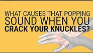 What happens to your joints when you crack your knuckles