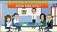 5 Different Ways to Answer 'How are you?' - Basic English Conversation for Beginner