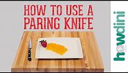Knife Skills: How to Use a Paring Knife