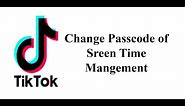 How to Change Passcode of Screen Time Management in TikTok