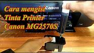 Cara Mengisi Tinta Printer Canon MG2570S