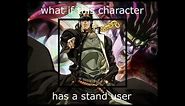 what if character has a stand user meme