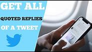 Get ALL Quoted Replies of a Tweet on Twitter - Easiest Way