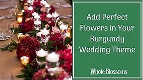 Add Perfect Flowers in Your Burgundy Wedding Theme