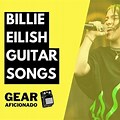 Billie Eilish Quitar Songs