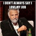 Funny Love My Job Meme