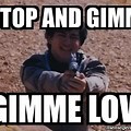 Gimme Love Meme