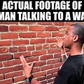Man Talking to Wall Meme