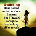 Standing Alone and Being Strong Quotes