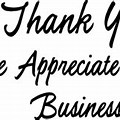 We Appreciate Your Business Signature Line