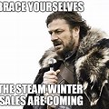 Winter Is Coming Steam Sale Meme