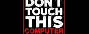 Don't Touch My PC Wallpaper 4K