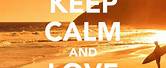 Keep Calm and Love Life
