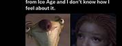 Little Mermaid Sid From Ice Age Meme