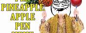 Pineapple Apple Pen Meme