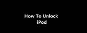 Unlock iPod Screen Lock