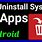 ADB Uninstall System App