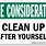 Be Considerate Clean Up After Yourself