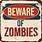 Beware Zombies