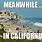 California Stay Away Meme