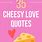 Cheesy Love Sayings