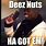 Deez Nuts Got'em