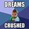 Dream Crusher Meme