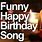 Funny Birthday Songs