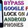 How to Bypass Google Lock On Android