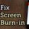 How to Fix Screen Burn