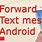 How to Forward a Text Message On Android