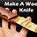 How to Make a Wooden Knife