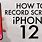 How to Screen Record On iPhone 12