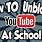How to Unblock YouTube at School